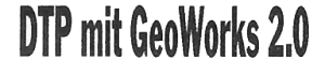 Beispiel 3: DTP mit GeoWorks 2.0